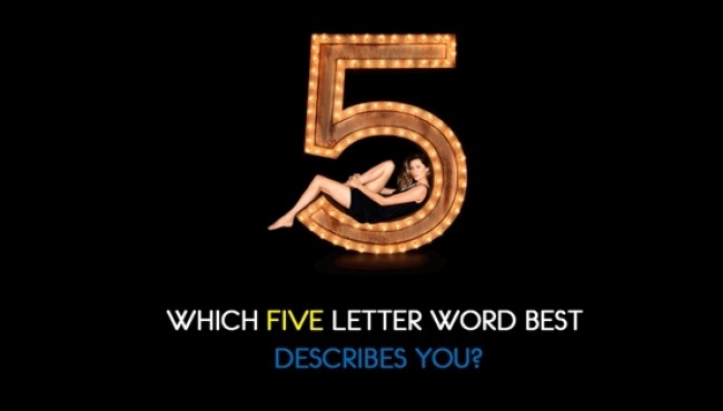 Which five letter word best describes you?