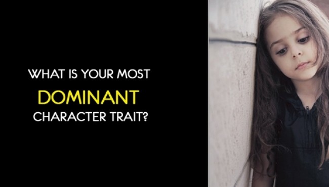 What Is Your Most Dominant Character Trait?